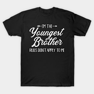 I'M The Youngest Brother Rules Not Apply To Me T-Shirt